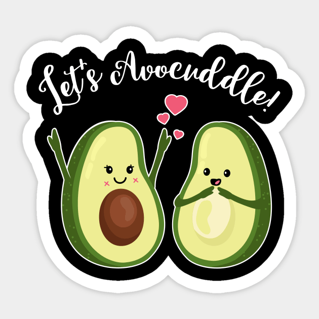 Let's Avocuddle - Couple T Shirt - Mother's Day Love Gift Sticker by CheesyB